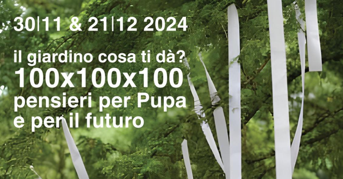 IL GIARDINO COSA TI DÀ? – PENSIERI PER PUPA E PER IL FUTURO 100X100X100