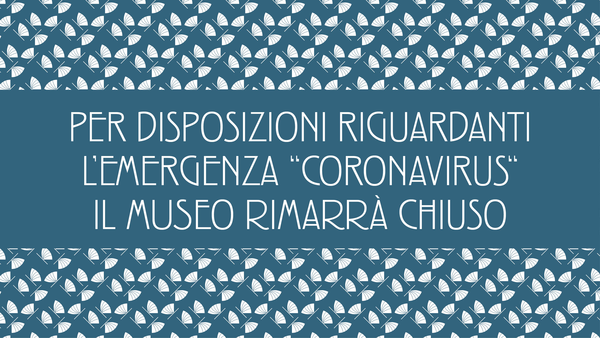 IL MUSEO È CHIUSO FINO AL 3 DICEMBRE 2020