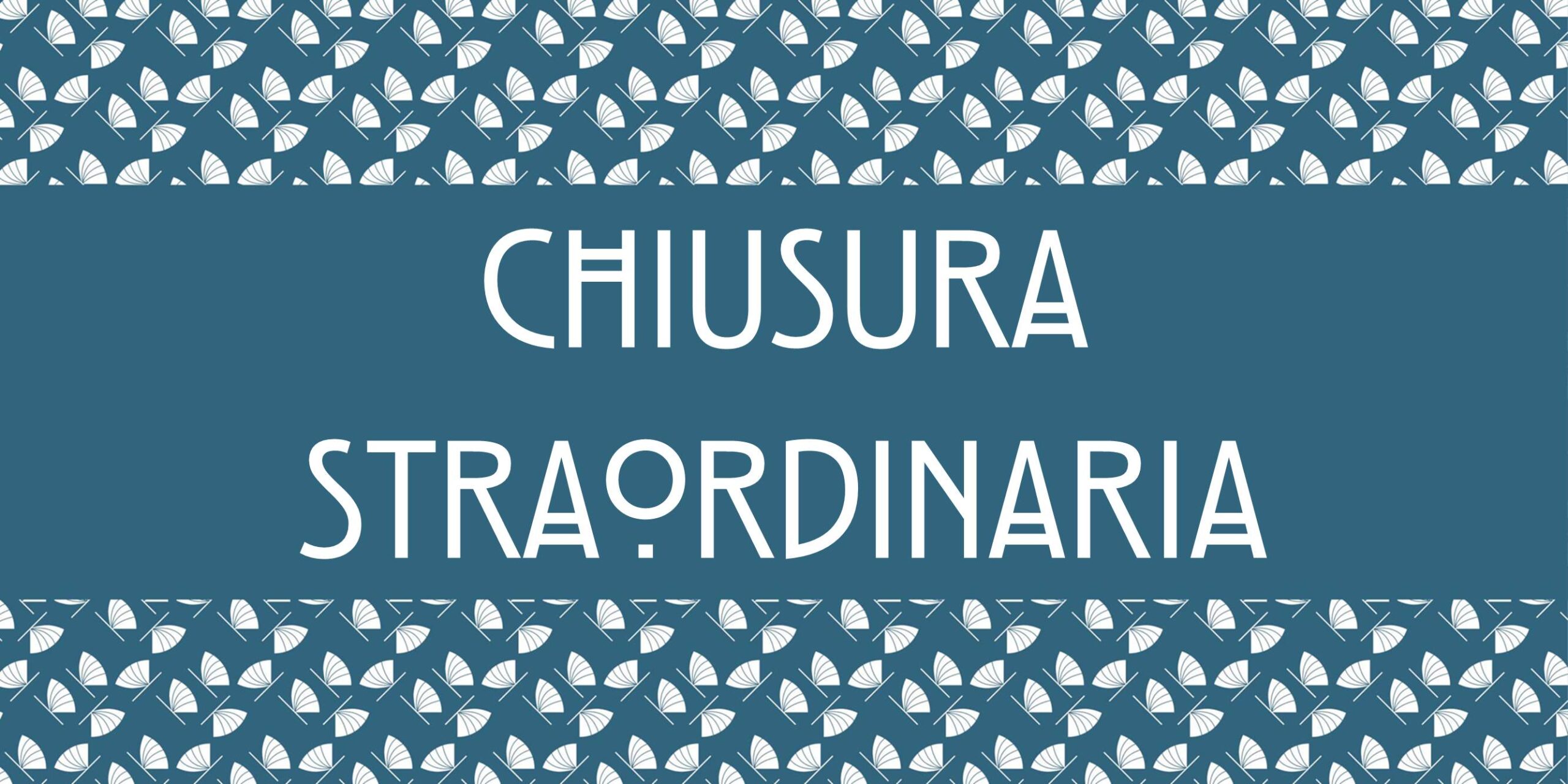 CHIUSURA STRAORDINARIA